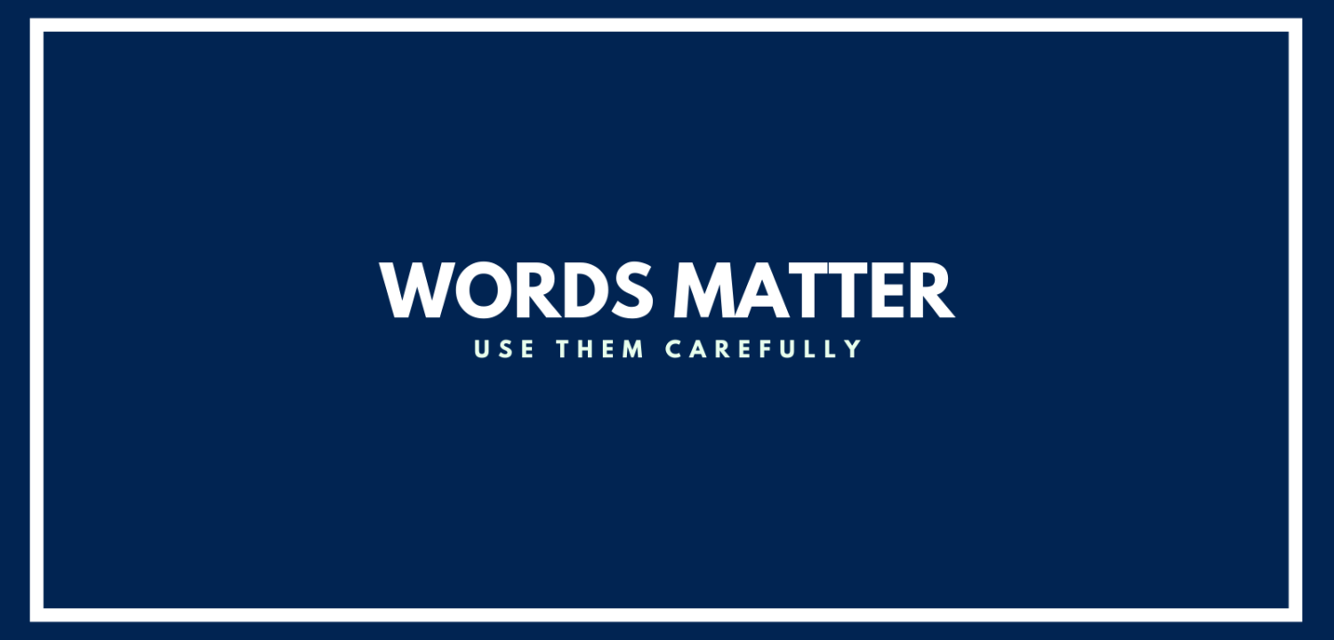 Words Matter | Use them carefully - Into the Runknown